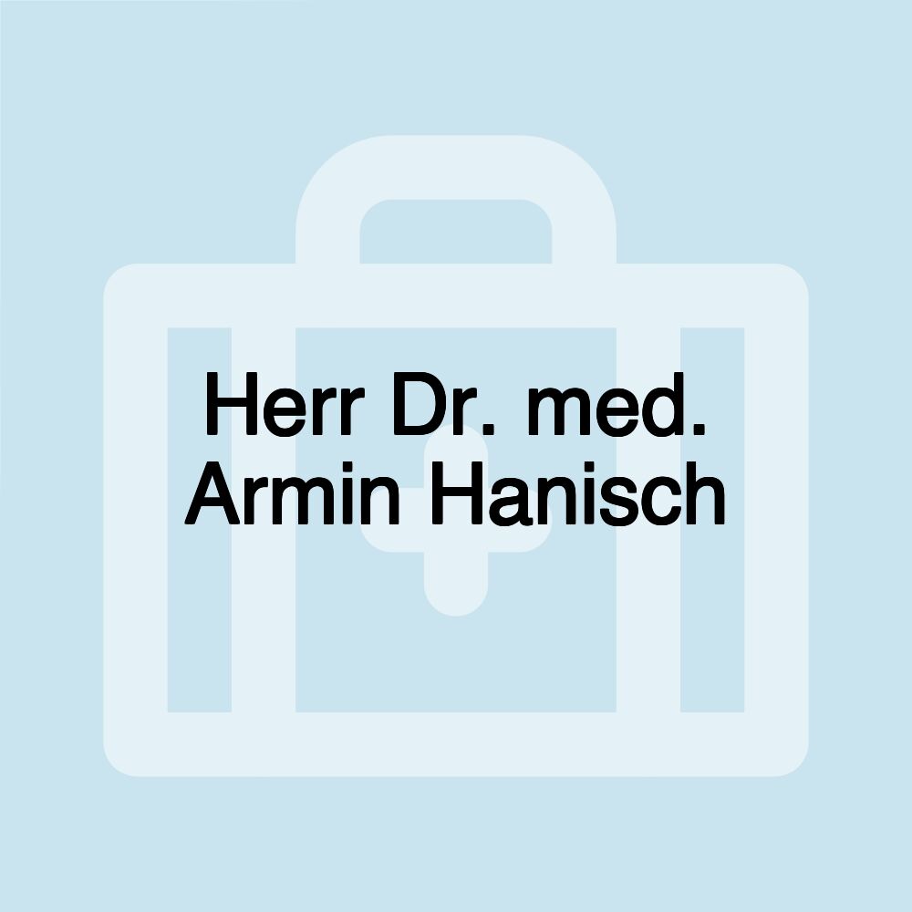 Herr Dr. med. Armin Hanisch