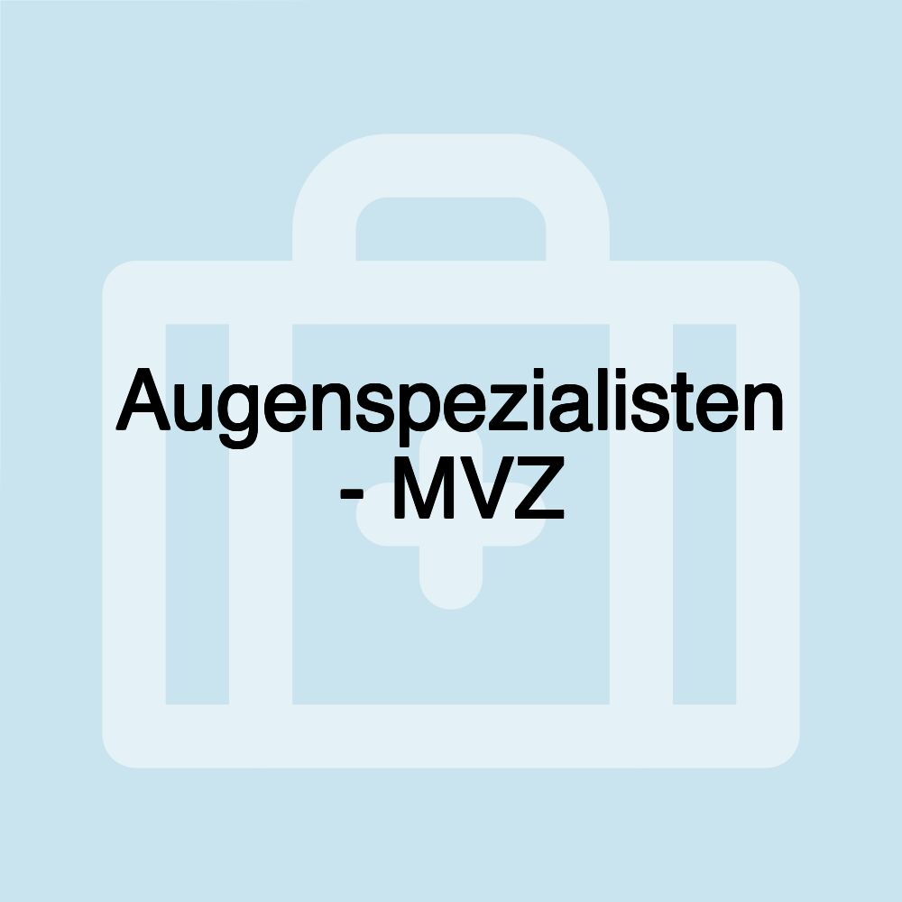 Augenspezialisten - MVZ