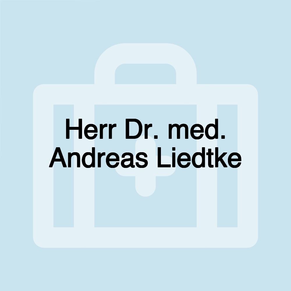 Herr Dr. med. Andreas Liedtke