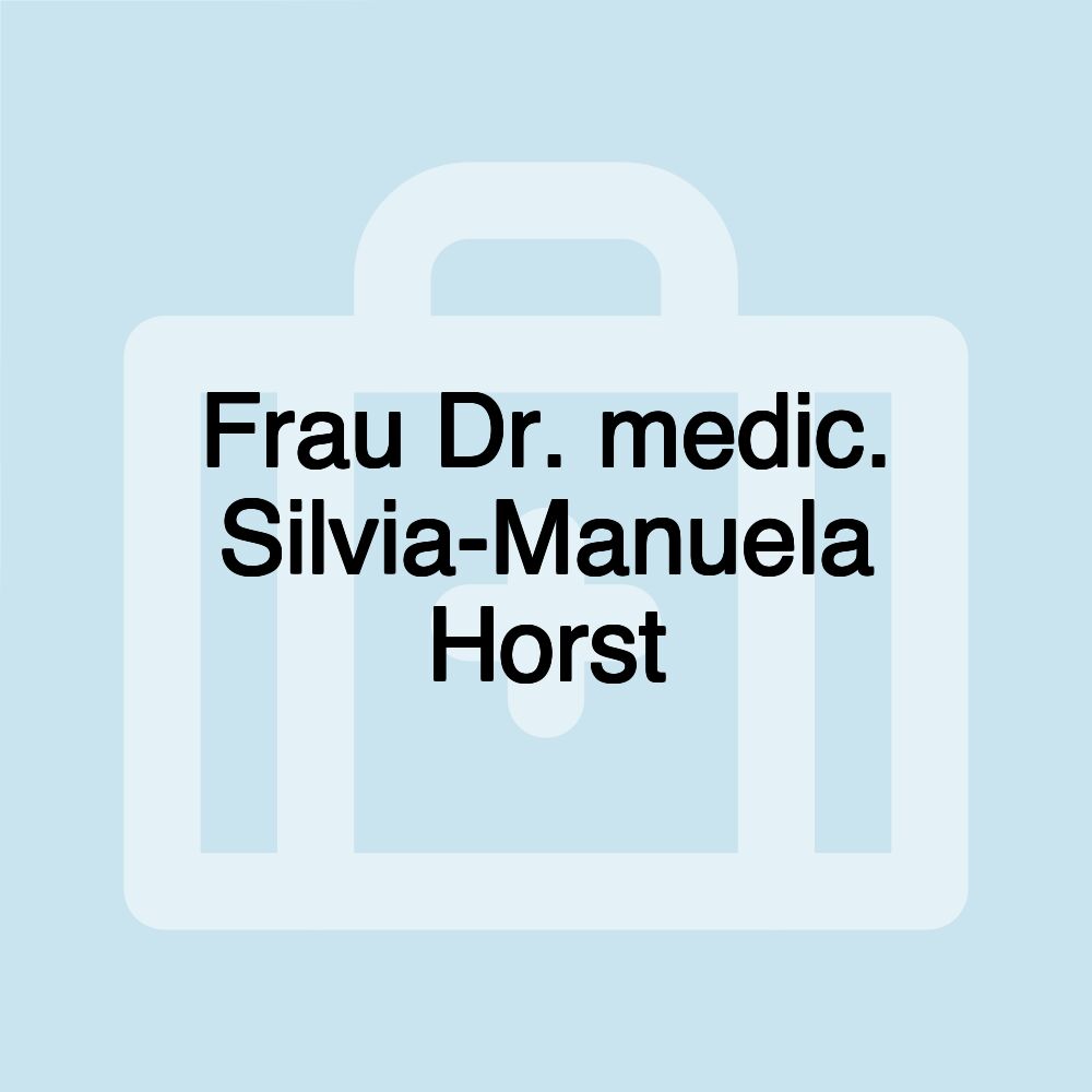 Frau Dr. medic. Silvia-Manuela Horst