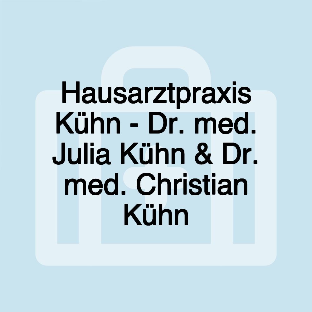 Hausarztpraxis Kühn - Dr. med. Julia Kühn & Dr. med. Christian Kühn