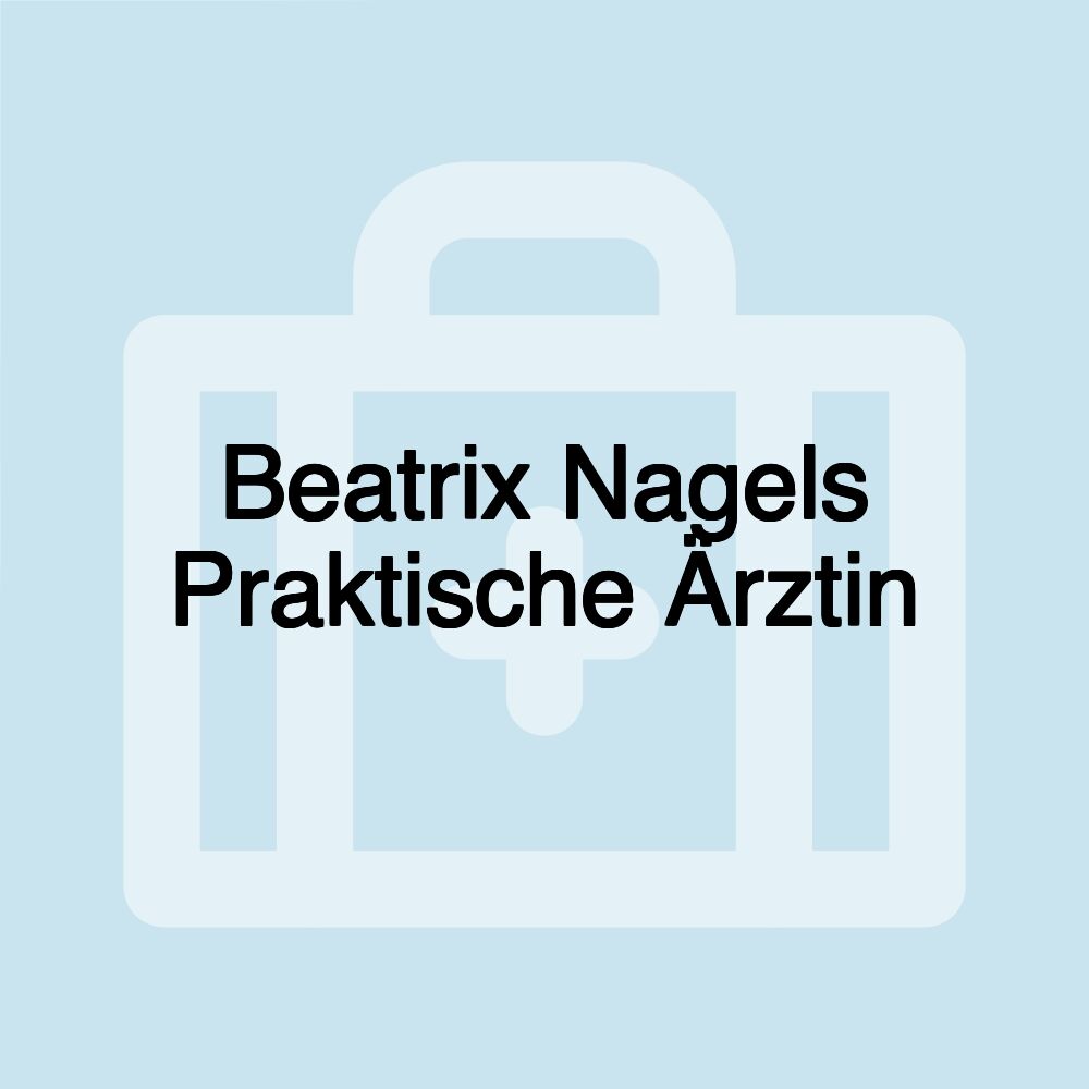 Beatrix Nagels Praktische Ärztin