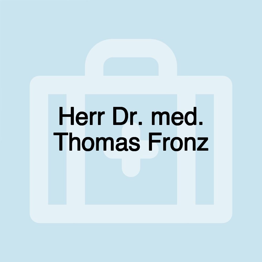 Herr Dr. med. Thomas Fronz