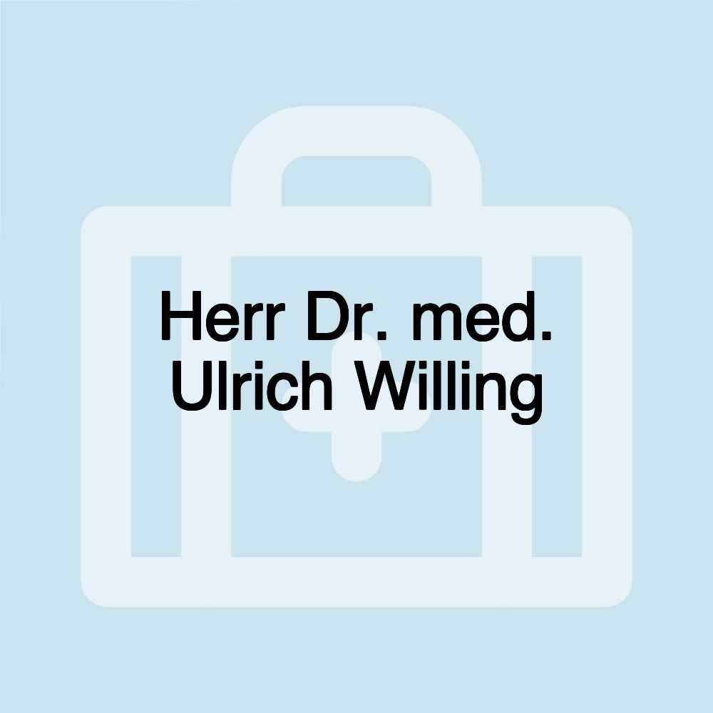 Herr Dr. med. Ulrich Willing