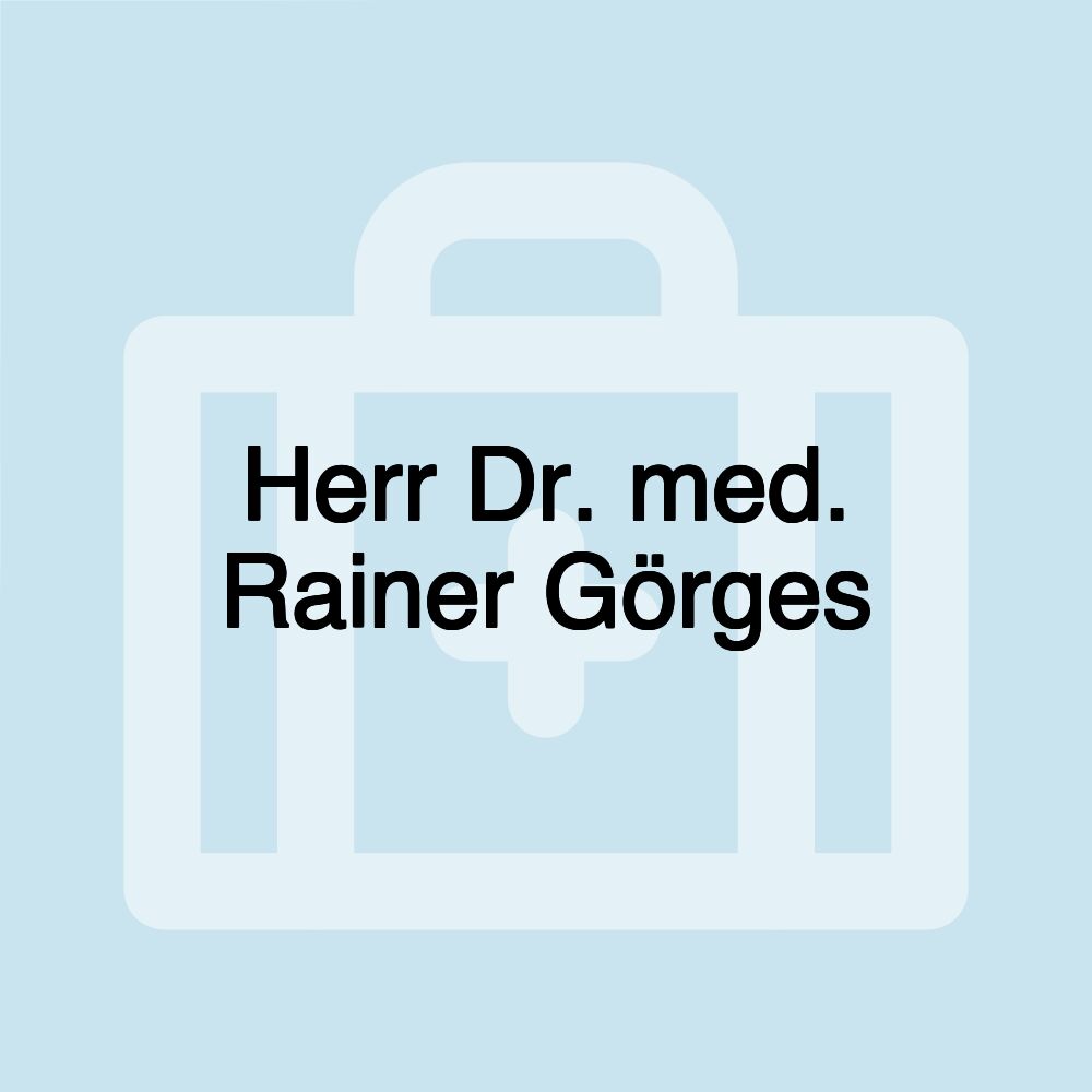 Herr Dr. med. Rainer Görges