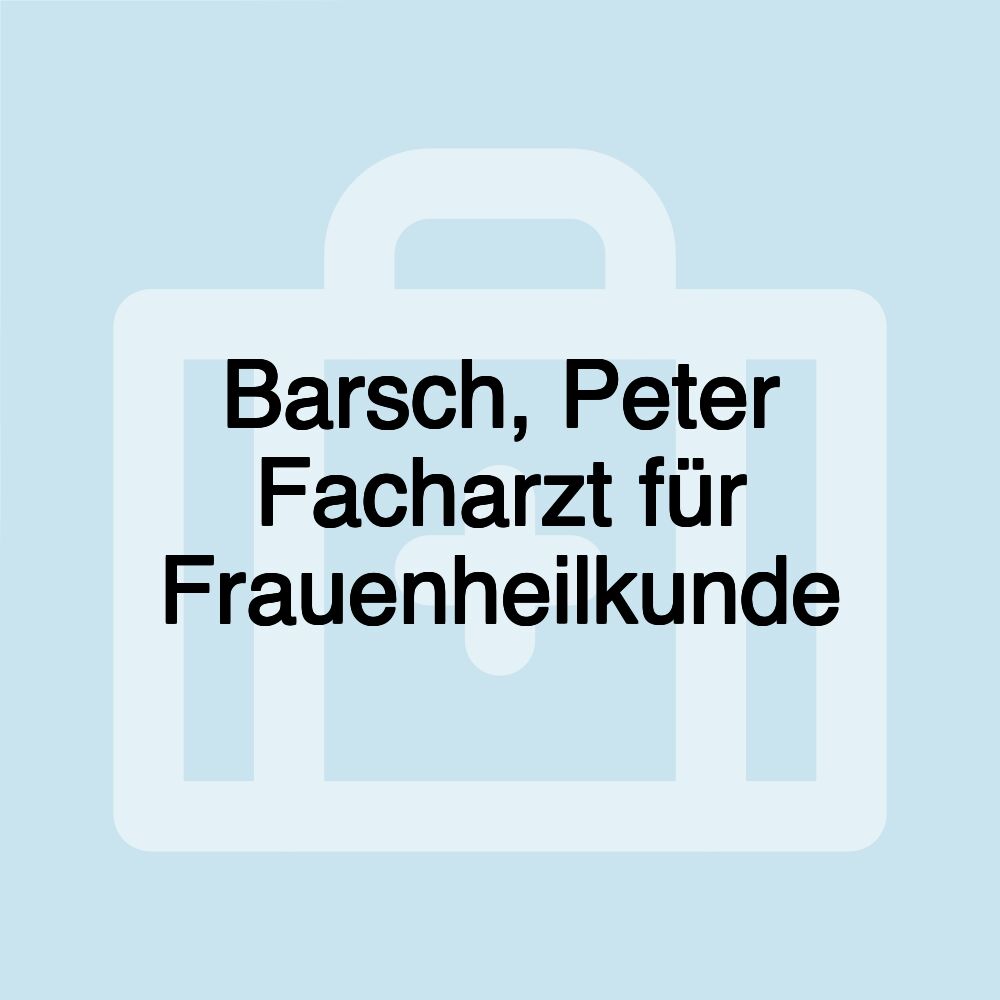 Barsch, Peter Facharzt für Frauenheilkunde