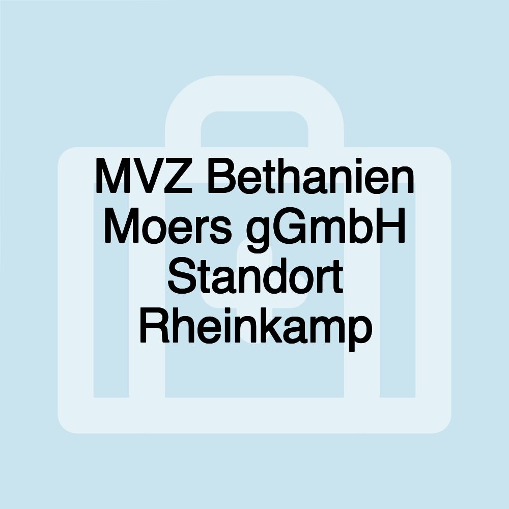 MVZ Bethanien Moers gGmbH Standort Rheinkamp