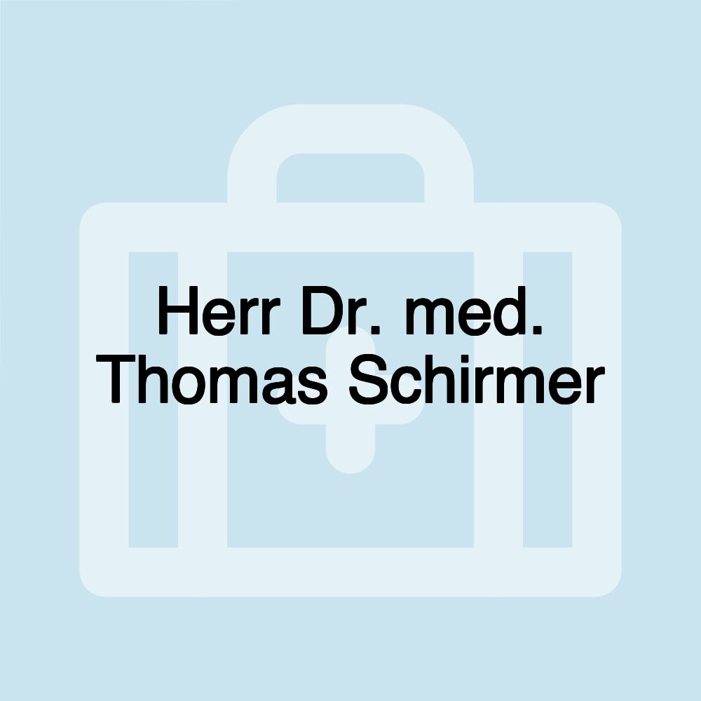 Herr Dr. med. Thomas Schirmer