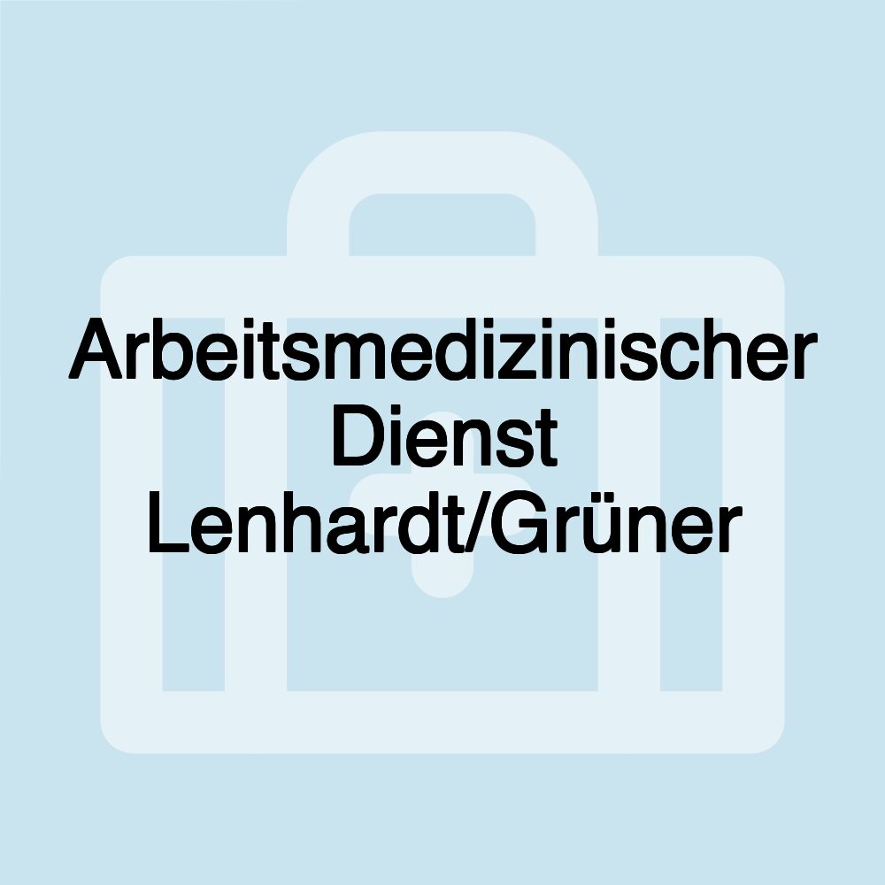 Arbeitsmedizinischer Dienst Lenhardt/Grüner