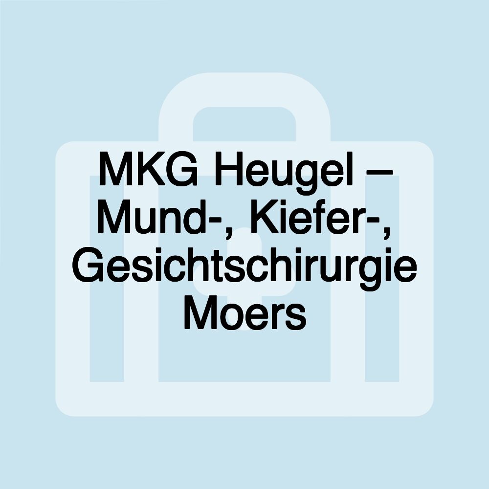 MKG Heugel – Mund-, Kiefer-, Gesichtschirurgie Moers