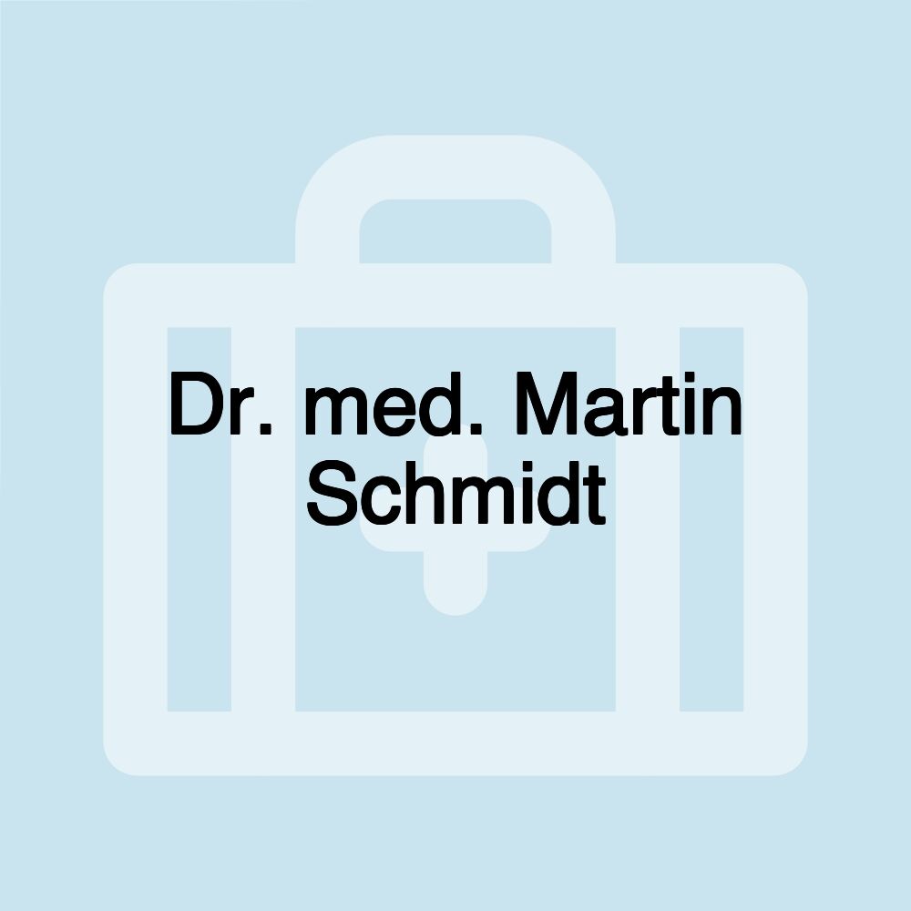 Dr. med. Martin Schmidt