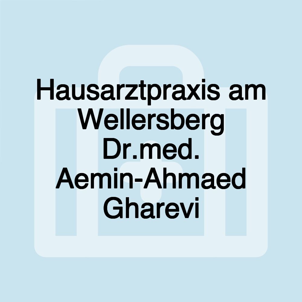 Hausarztpraxis am Wellersberg Dr.med. Aemin-Ahmaed Gharevi