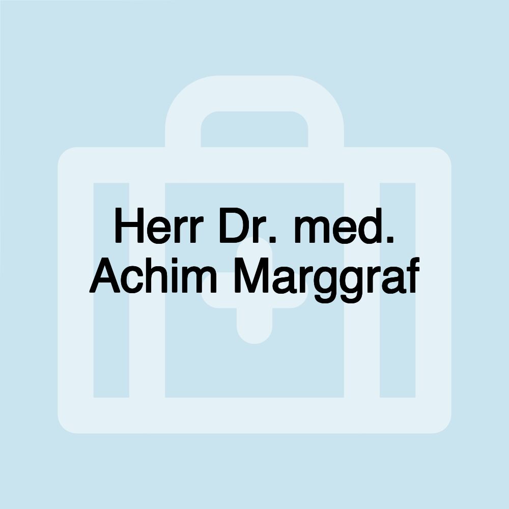 Herr Dr. med. Achim Marggraf