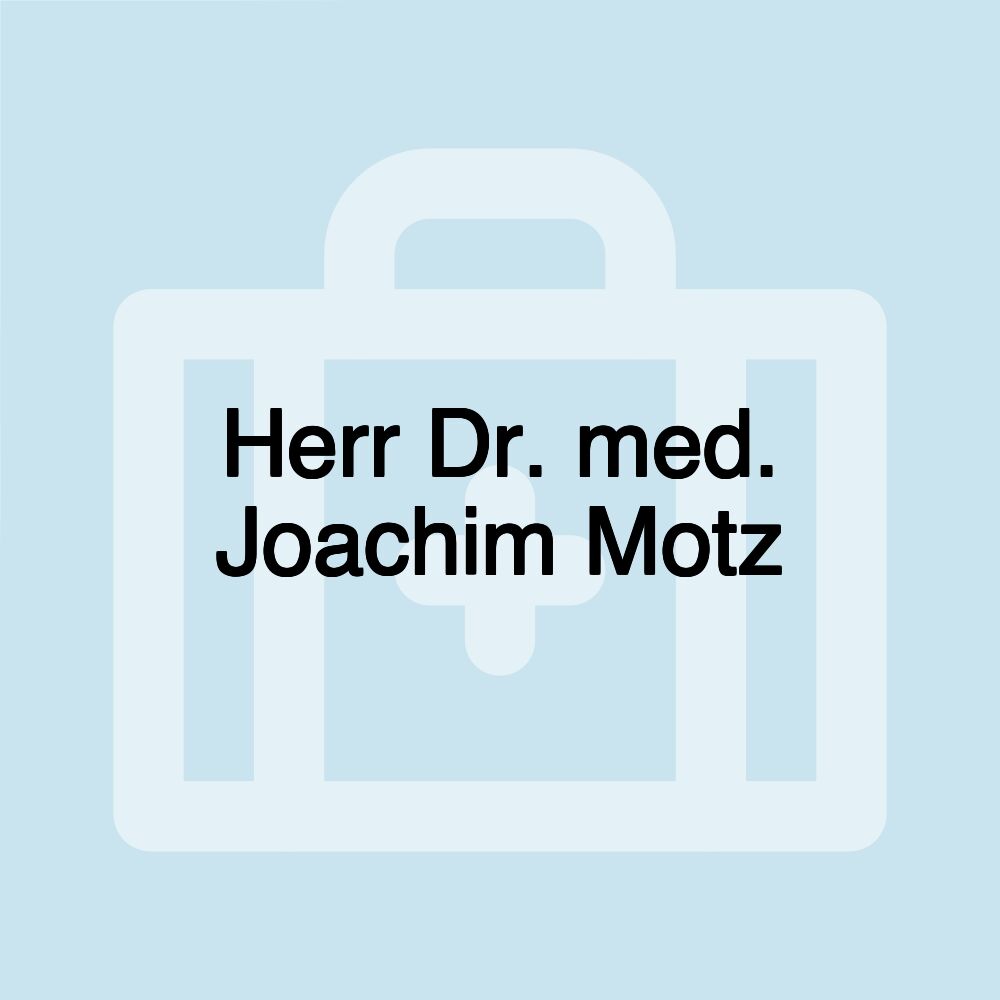 Herr Dr. med. Joachim Motz