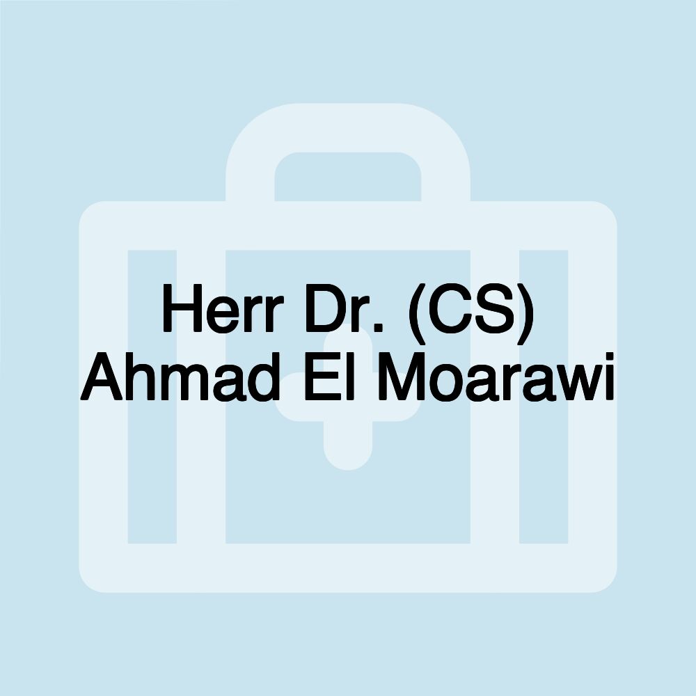 Herr Dr. (CS) Ahmad El Moarawi