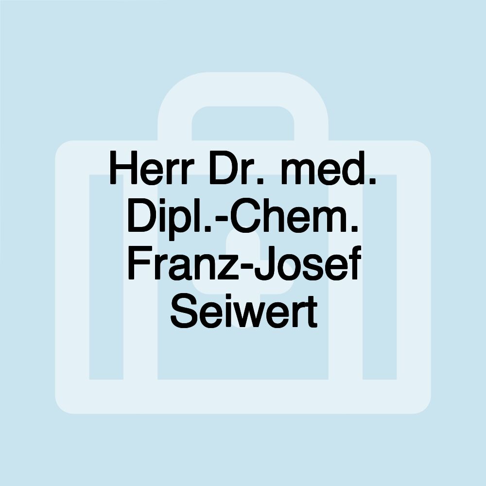 Herr Dr. med. Dipl.-Chem. Franz-Josef Seiwert