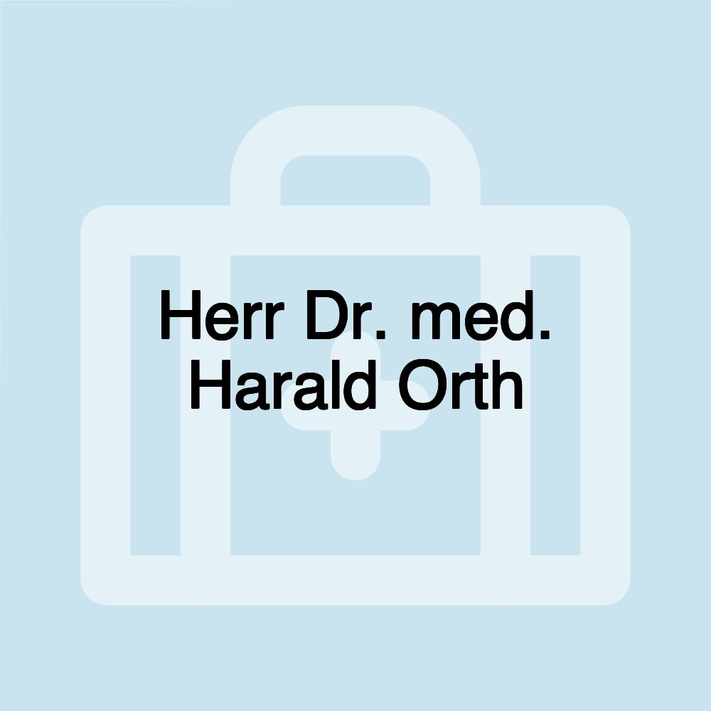 Herr Dr. med. Harald Orth