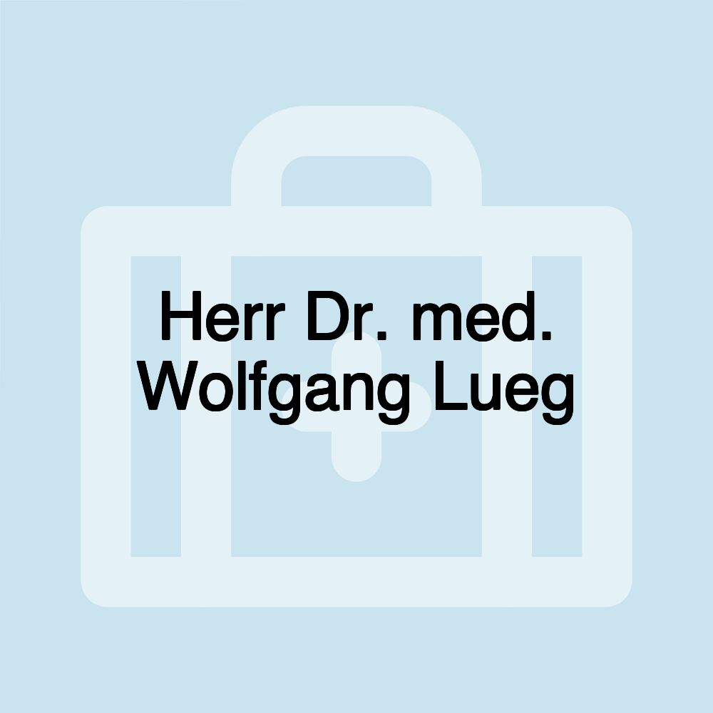 Herr Dr. med. Wolfgang Lueg