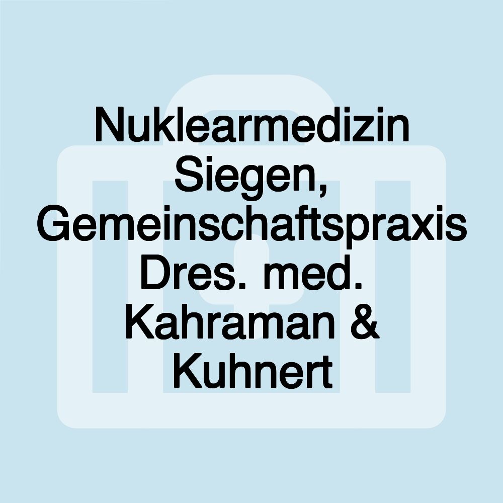 Nuklearmedizin Siegen, Gemeinschaftspraxis Dres. med. Kahraman & Kuhnert