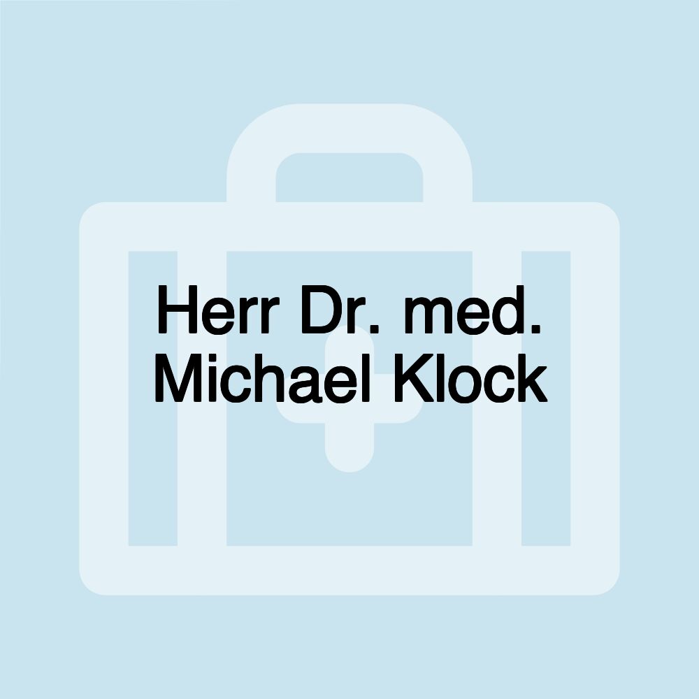 Herr Dr. med. Michael Klock