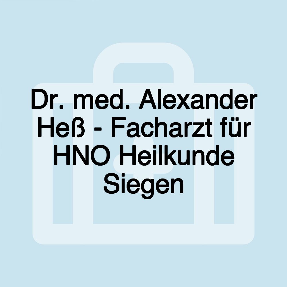 Dr. med. Alexander Heß - Facharzt für HNO Heilkunde Siegen