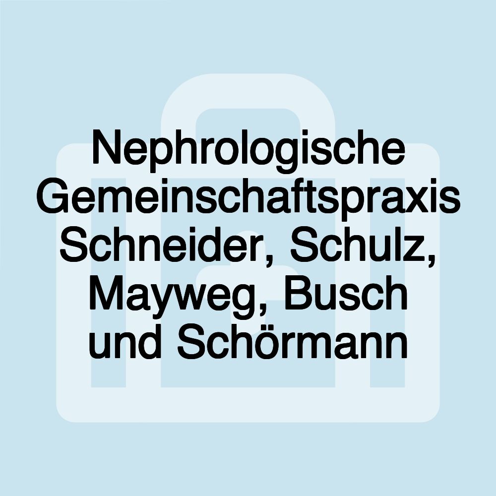 Nephrologische Gemeinschaftspraxis Schneider, Schulz, Mayweg, Busch und Schörmann