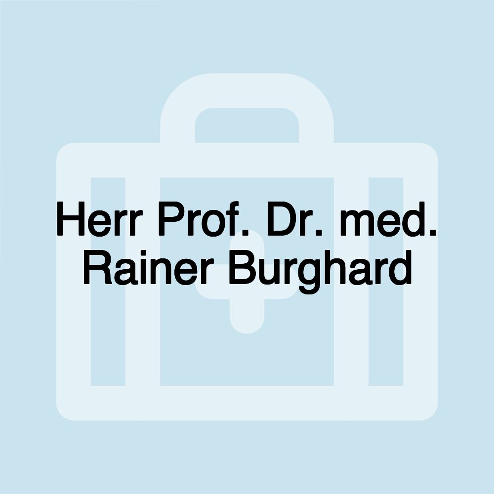 Herr Prof. Dr. med. Rainer Burghard