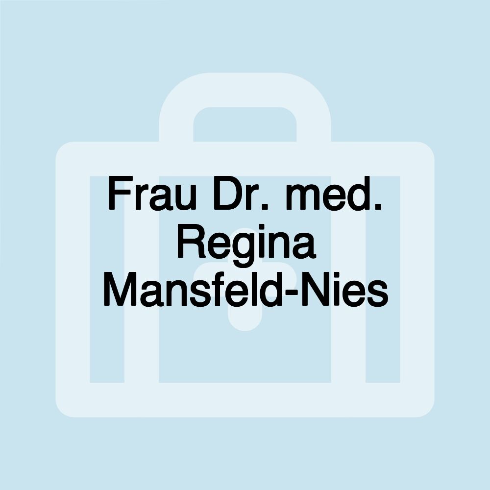 Frau Dr. med. Regina Mansfeld-Nies