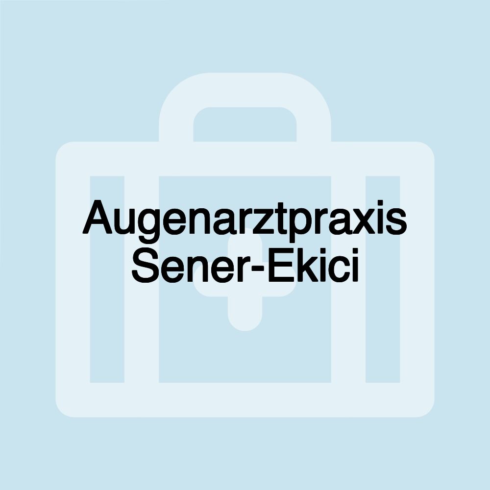 Augenarztpraxis Sener-Ekici