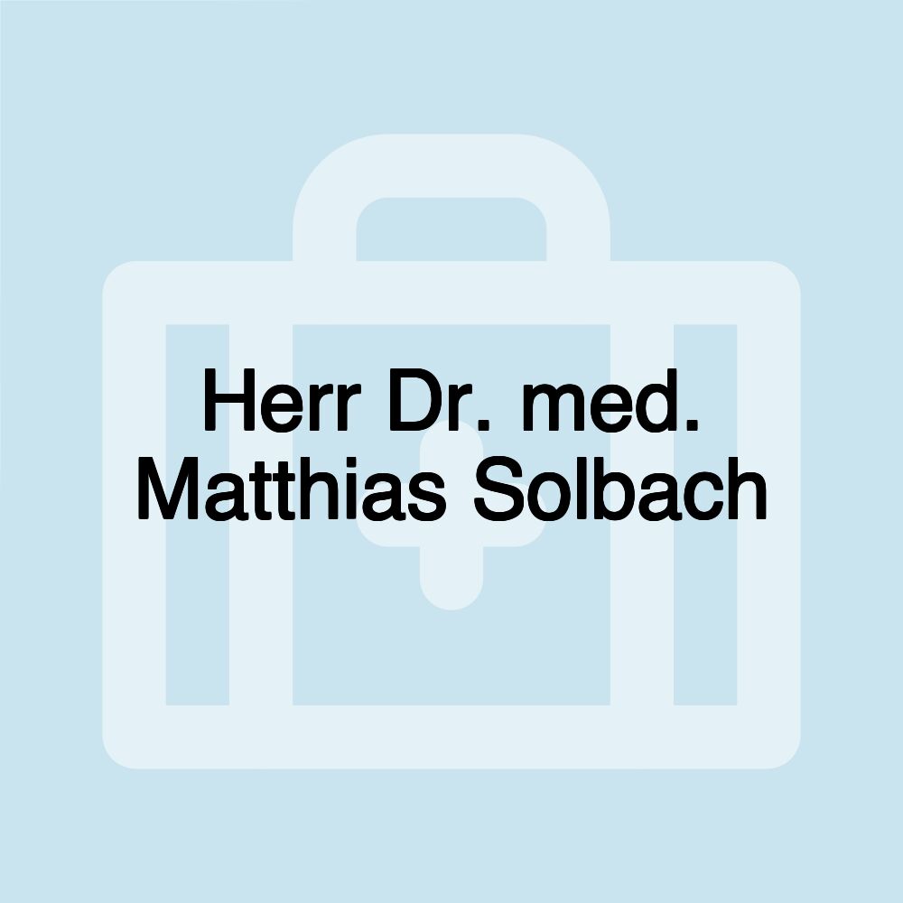 Herr Dr. med. Matthias Solbach