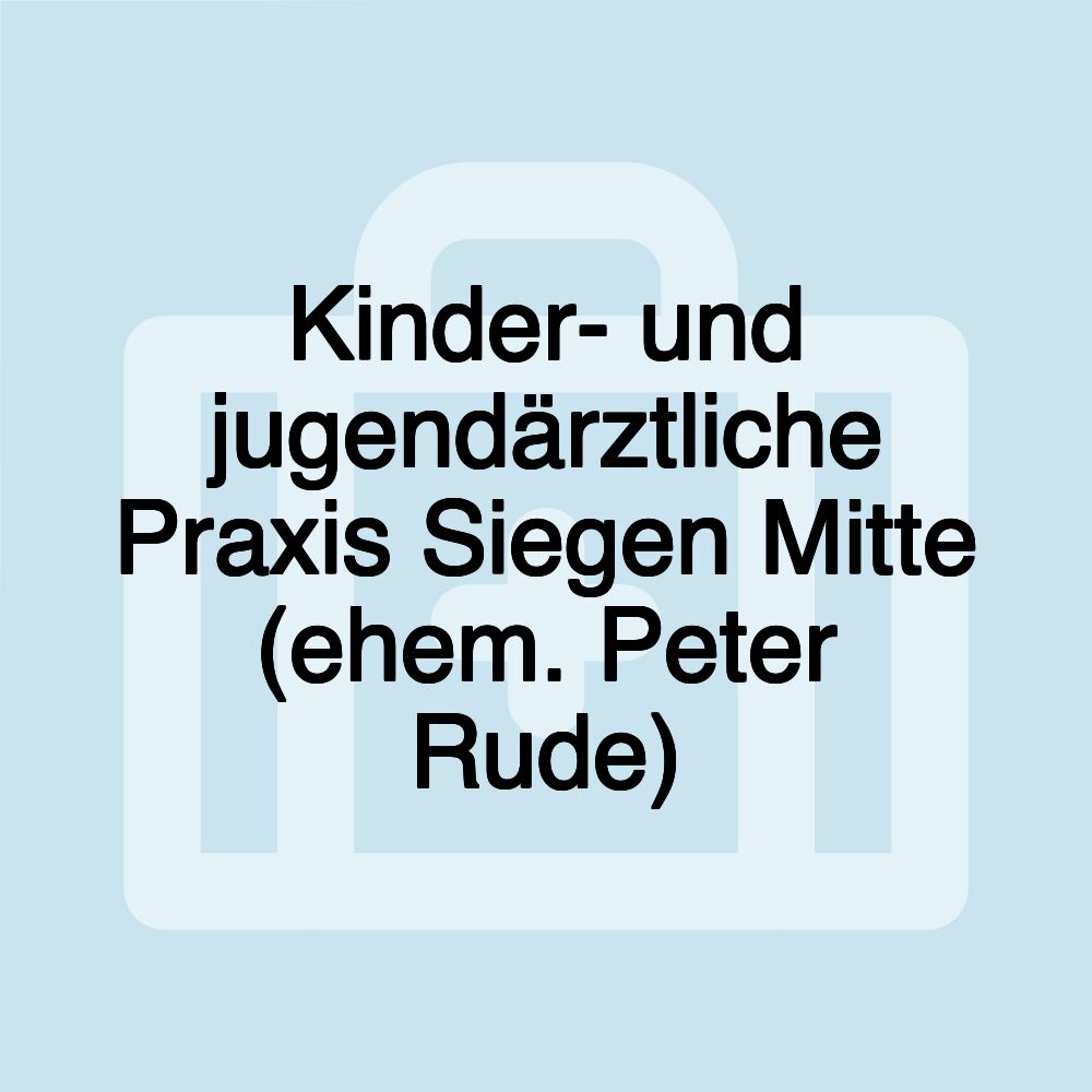 Kinder- und jugendärztliche Praxis Siegen Mitte (ehem. Peter Rude)