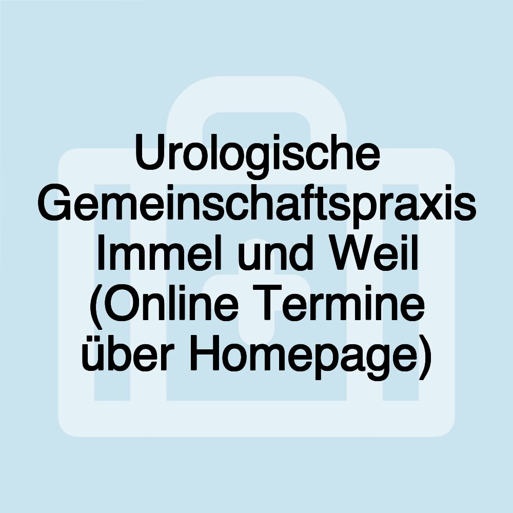 Urologische Gemeinschaftspraxis Immel und Weil (Online Termine über Homepage)