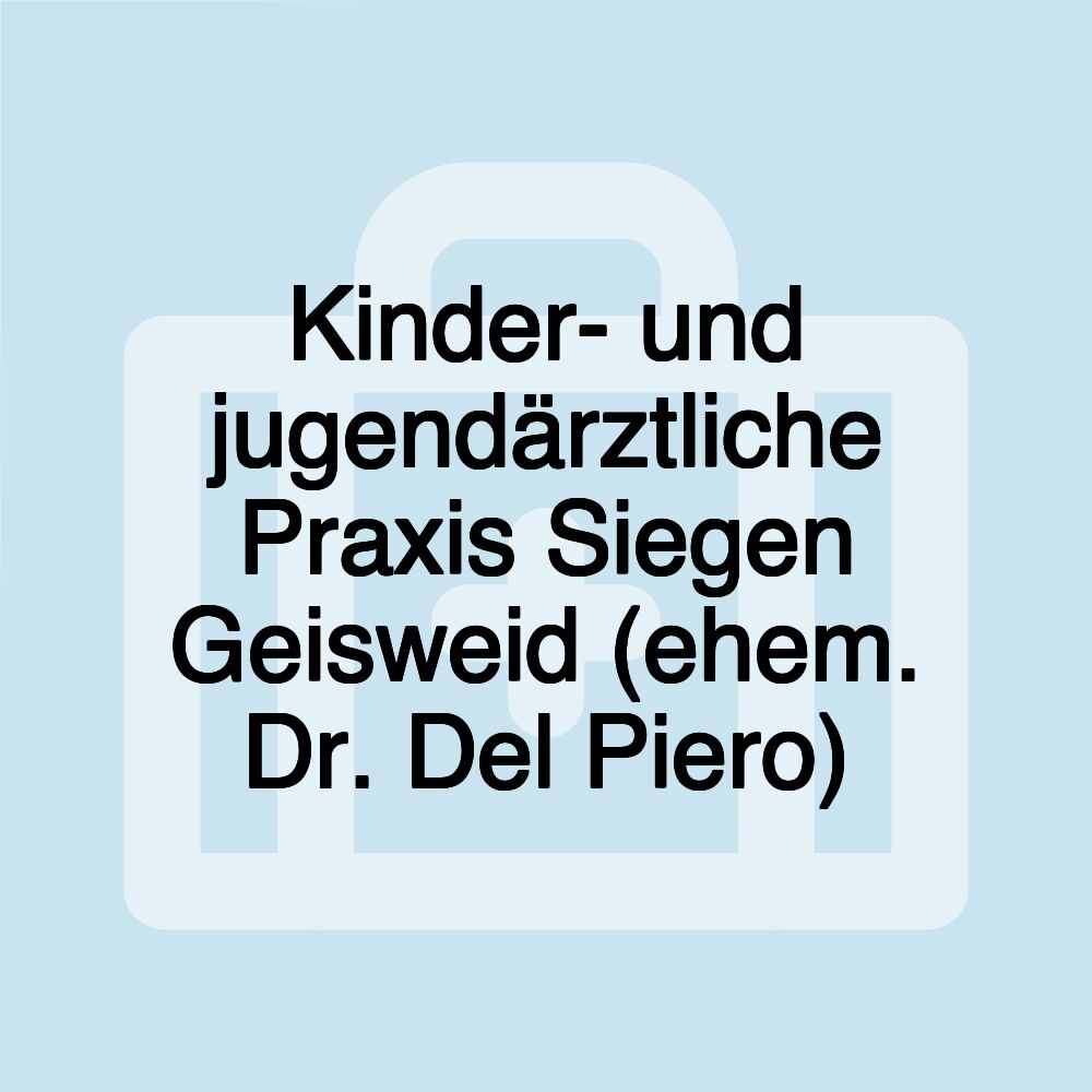 Kinder- und jugendärztliche Praxis Siegen Geisweid (ehem. Dr. Del Piero)