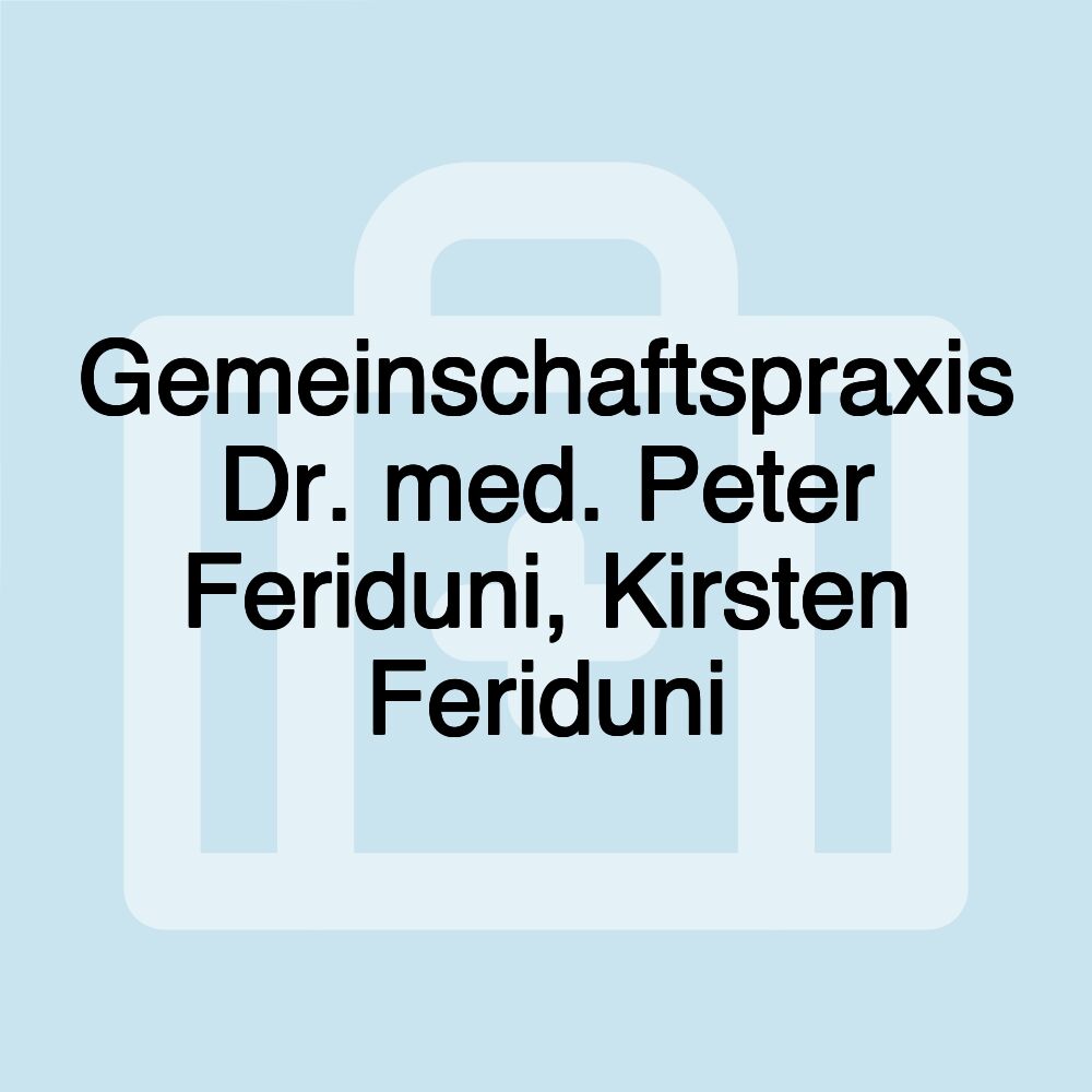 Gemeinschaftspraxis Dr. med. Peter Feriduni, Kirsten Feriduni