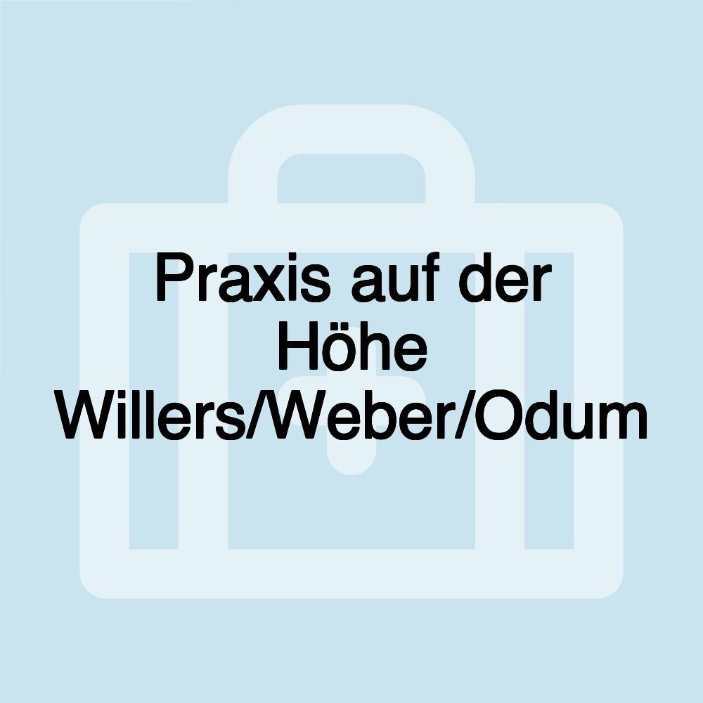 Praxis auf der Höhe Willers/Weber/Odum