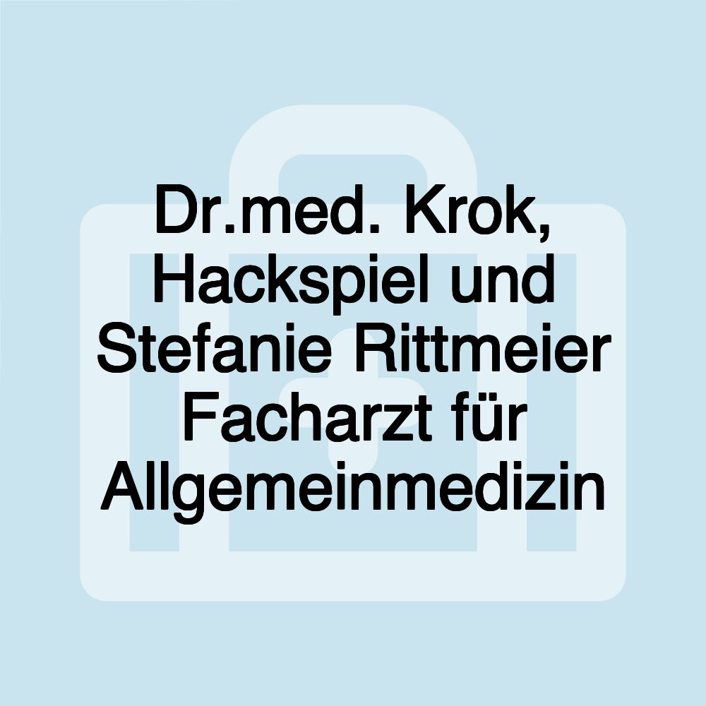 Dr.med. Krok, Hackspiel und Stefanie Rittmeier Facharzt für Allgemeinmedizin