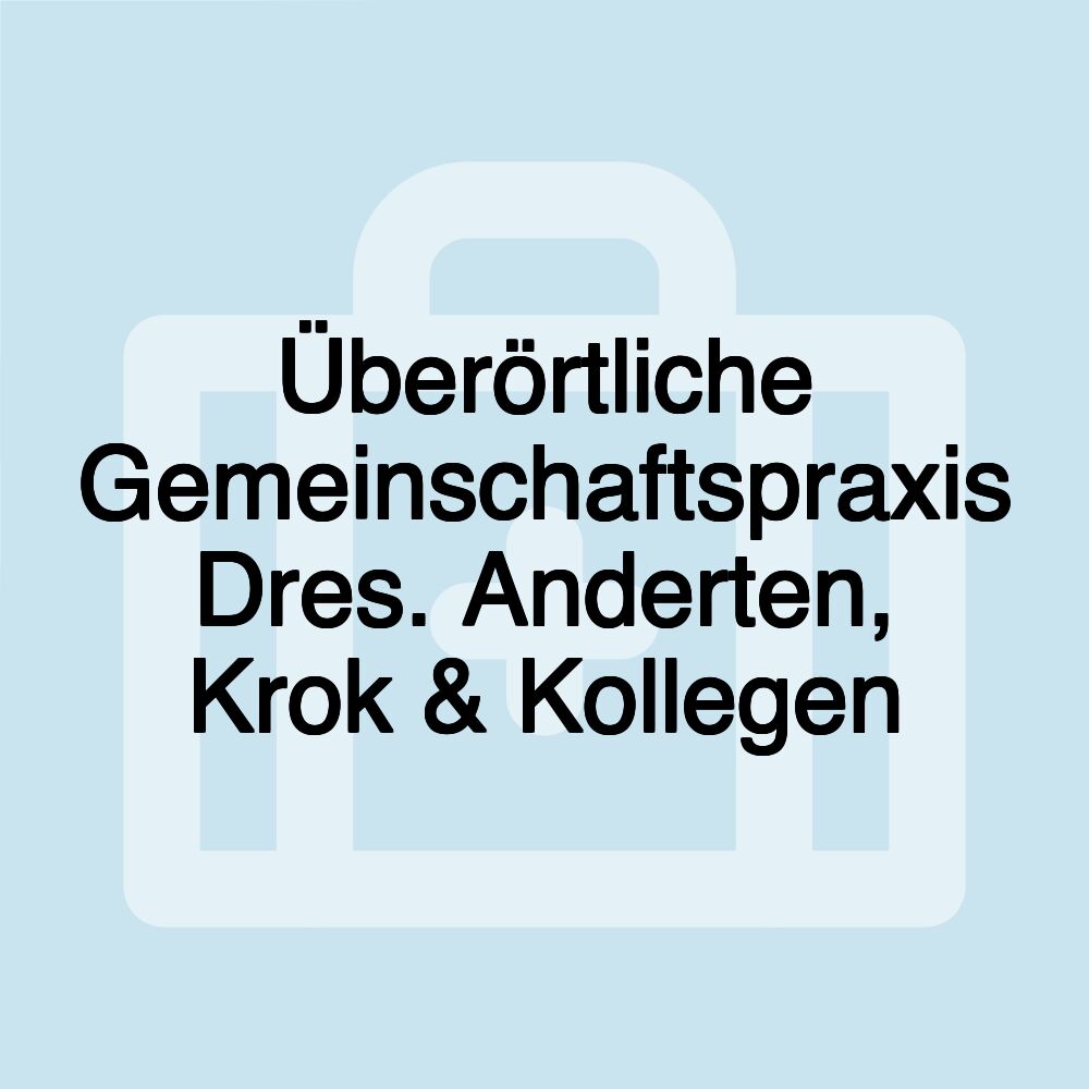 Überörtliche Gemeinschaftspraxis Dres. Anderten, Krok & Kollegen