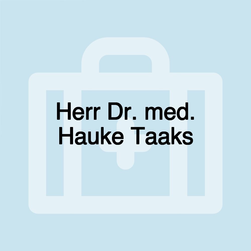 Herr Dr. med. Hauke Taaks