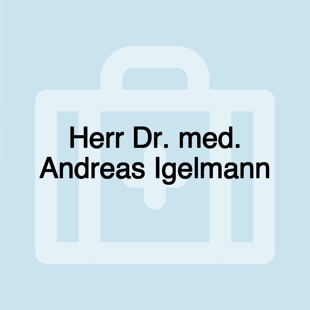 Herr Dr. med. Andreas Igelmann