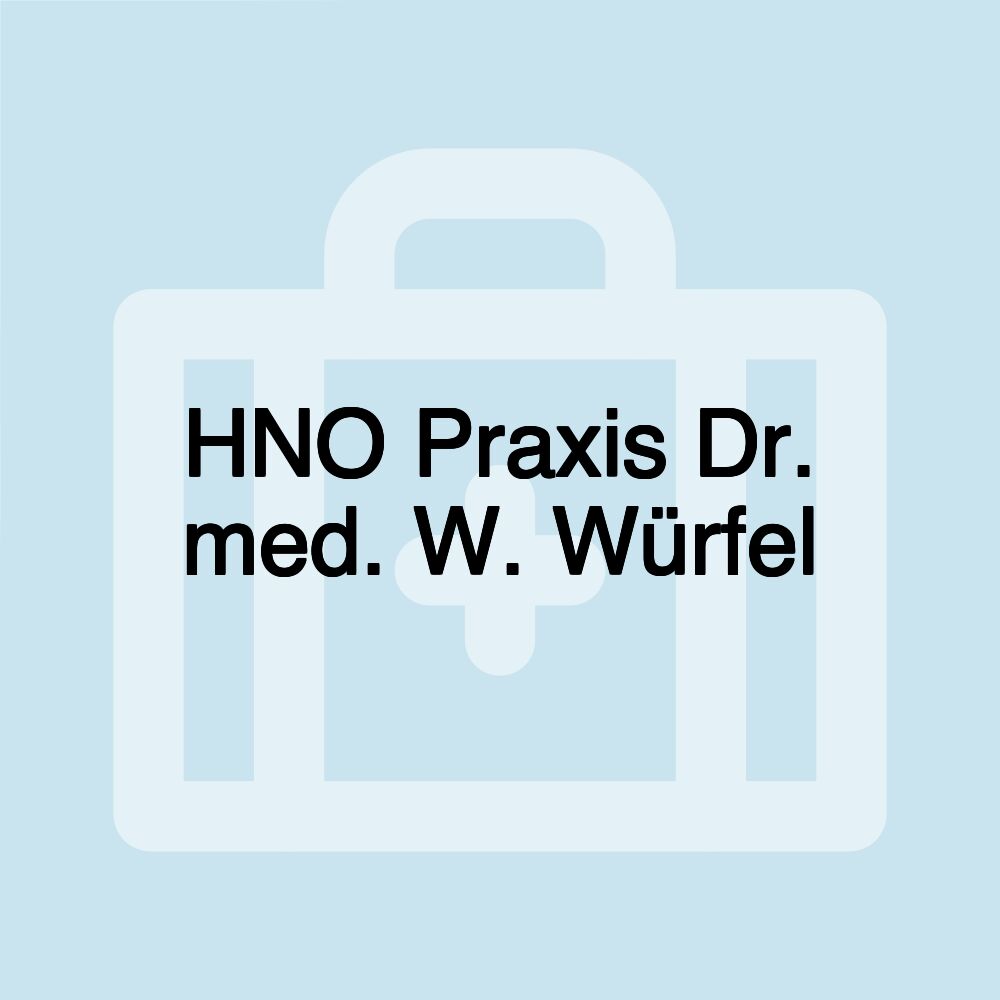 HNO Praxis Dr. med. W. Würfel