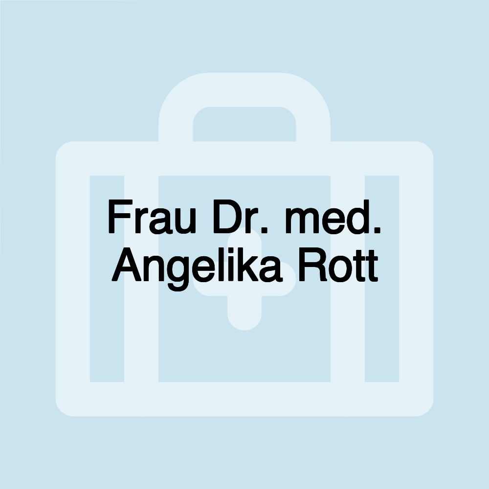 Frau Dr. med. Angelika Rott