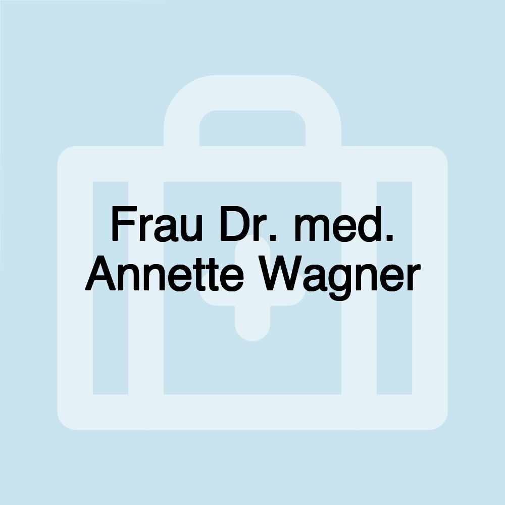 Frau Dr. med. Annette Wagner