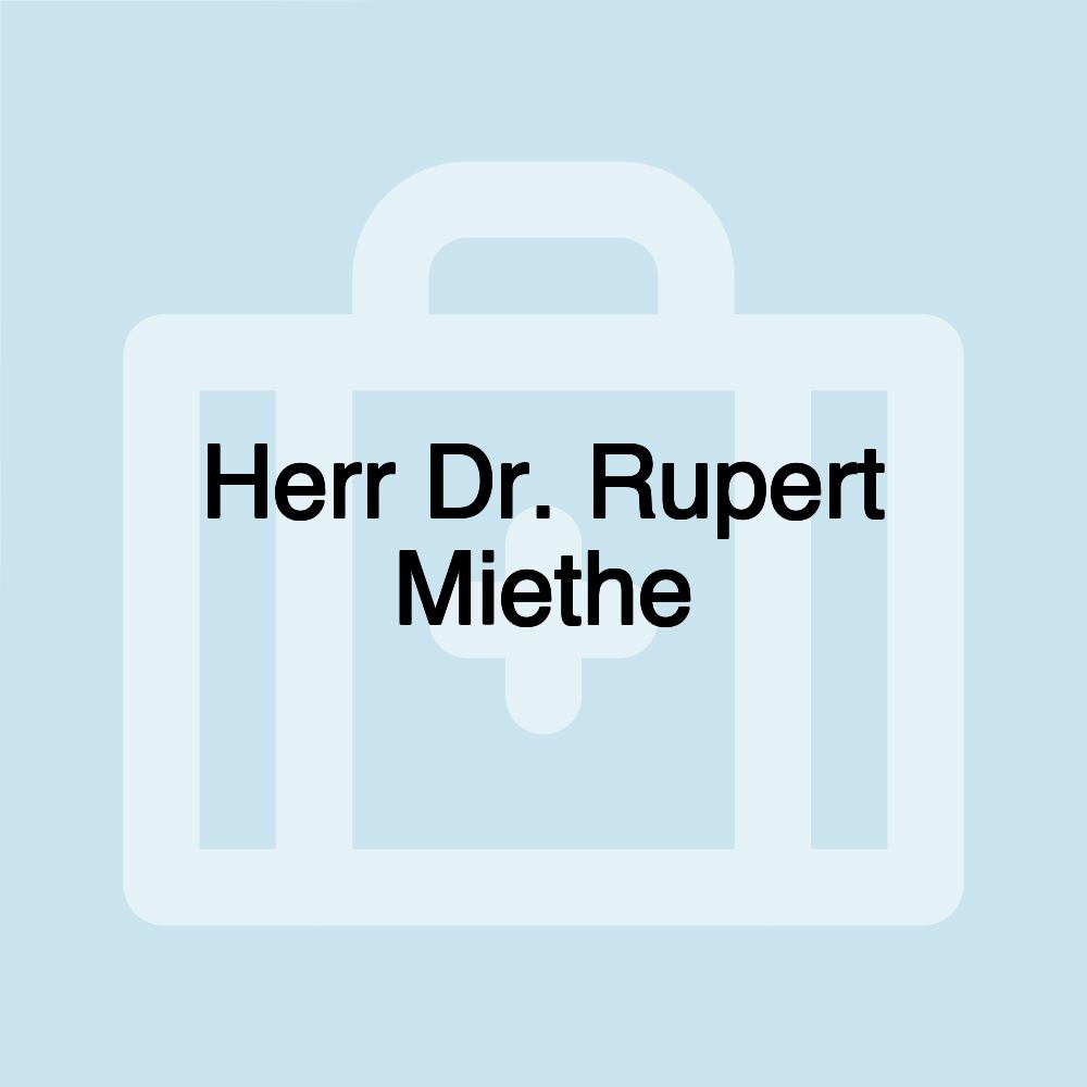 Herr Dr. Rupert Miethe