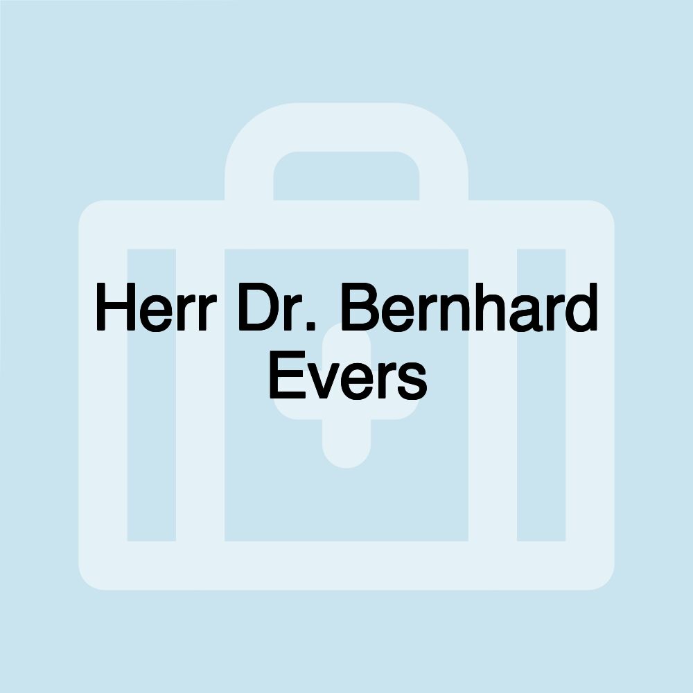 Herr Dr. Bernhard Evers