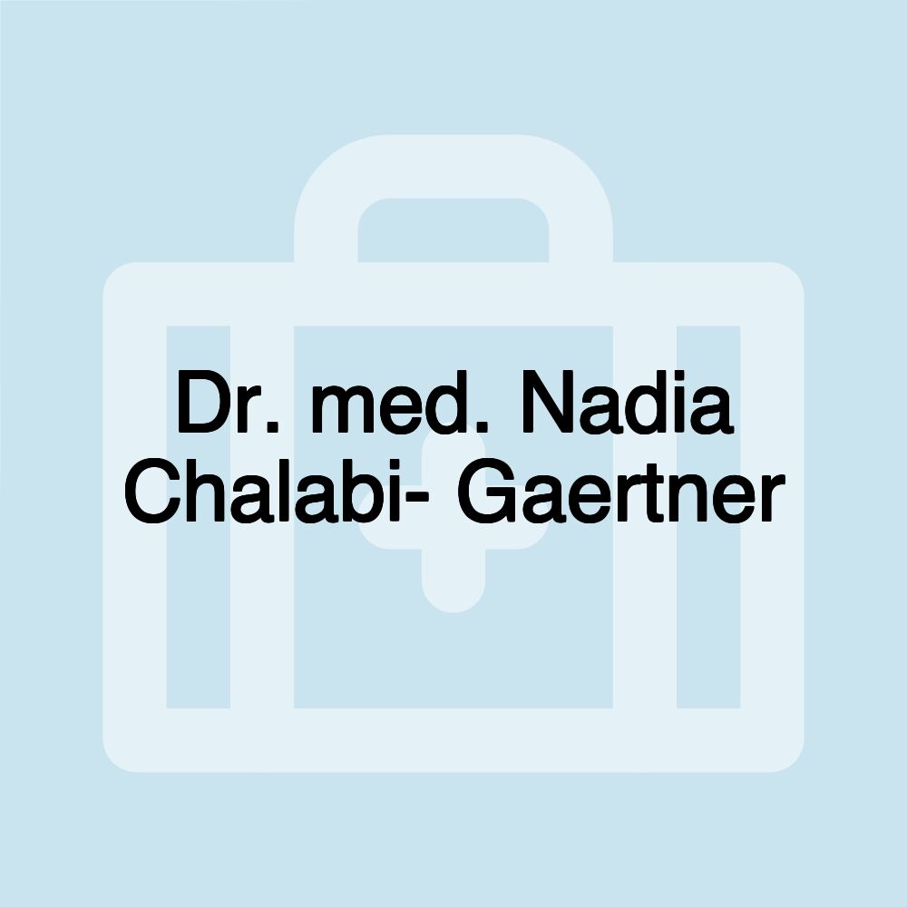 Dr. med. Nadia Chalabi- Gaertner