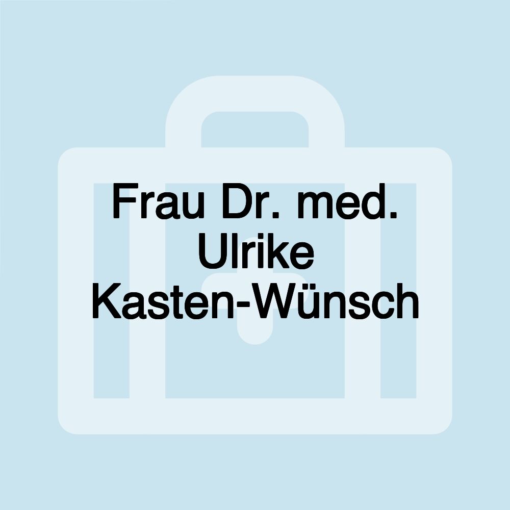 Frau Dr. med. Ulrike Kasten-Wünsch