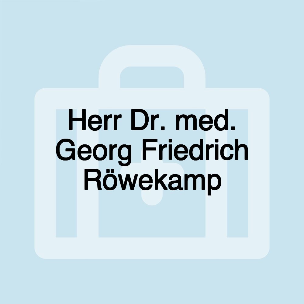 Herr Dr. med. Georg Friedrich Röwekamp