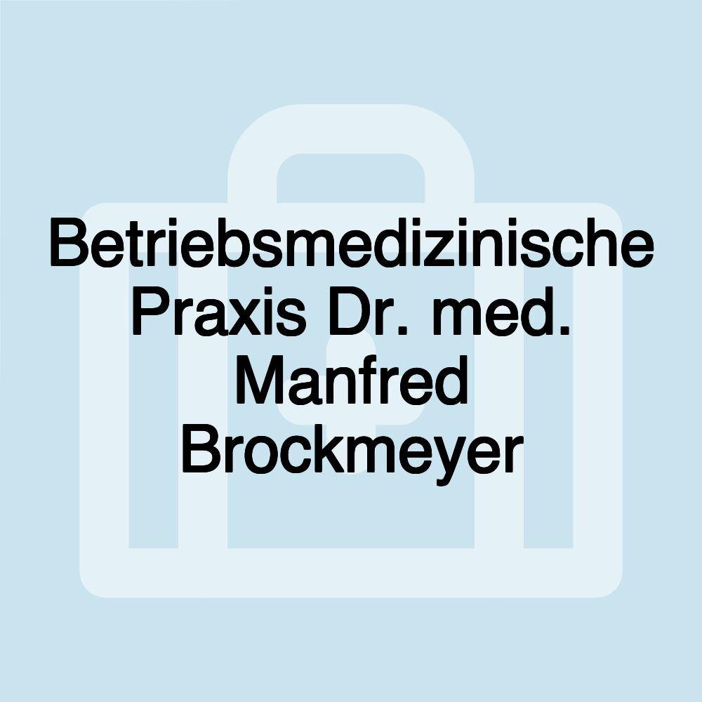 Betriebsmedizinische Praxis Dr. med. Manfred Brockmeyer