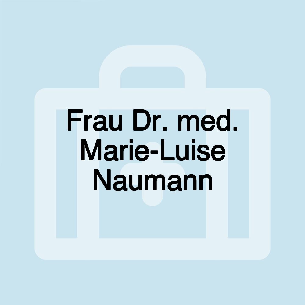 Frau Dr. med. Marie-Luise Naumann