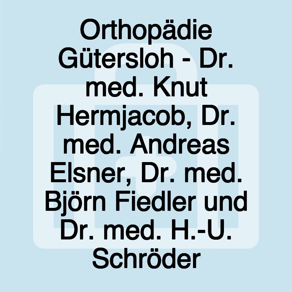 Orthopädie Gütersloh - Dr. med. Knut Hermjacob, Dr. med. Andreas Elsner, Dr. med. Björn Fiedler und Dr. med. H.-U. Schröder